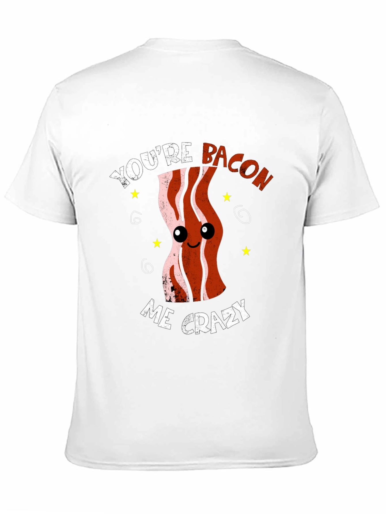 Youre Bacon Me Crazy Funny Graphic T-Shirt