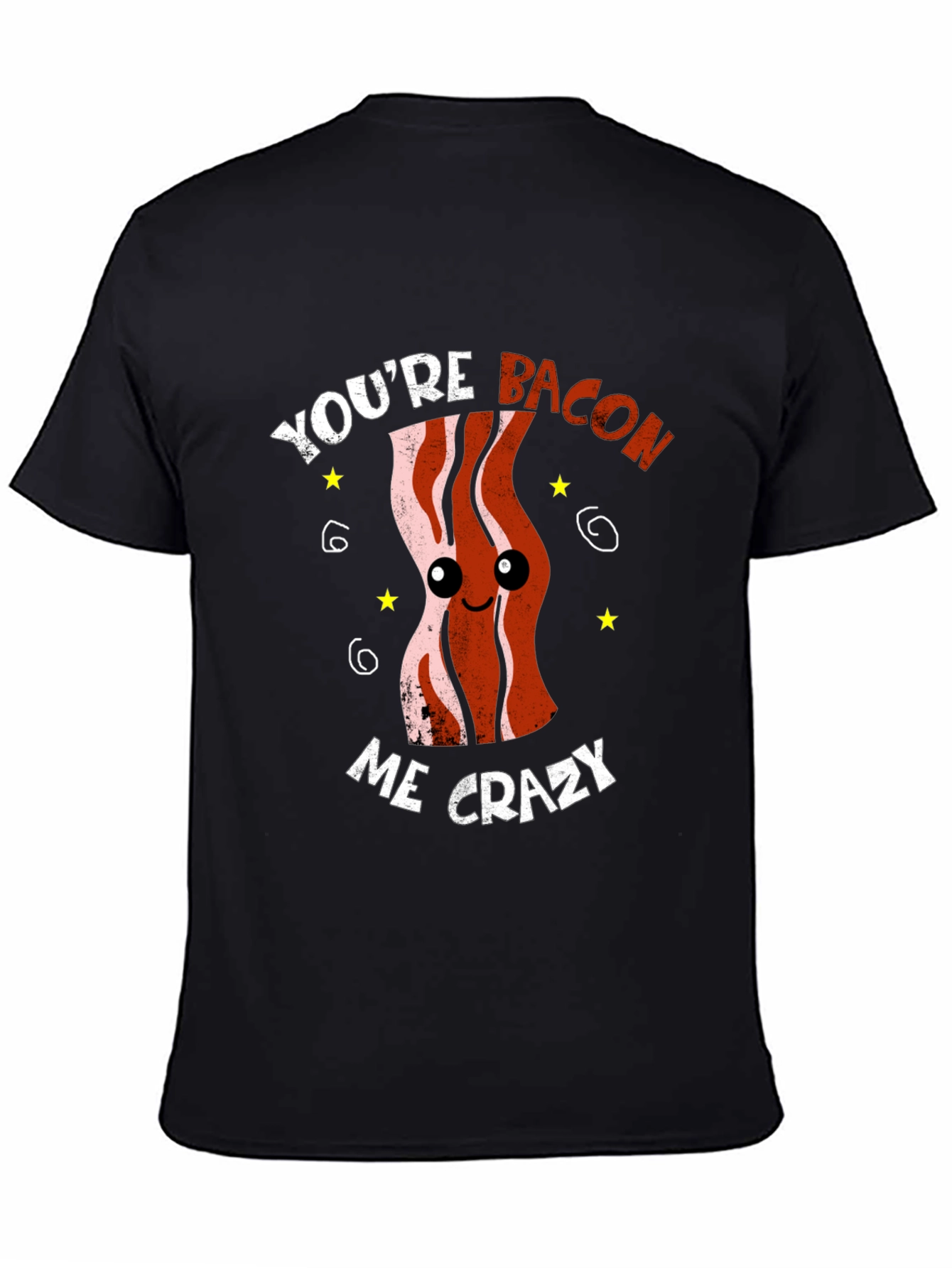 Youre Bacon Me Crazy Funny Graphic T-Shirt