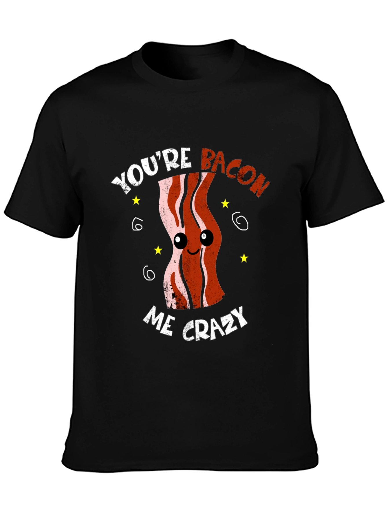 Youre Bacon Me Crazy Funny Graphic T-Shirt