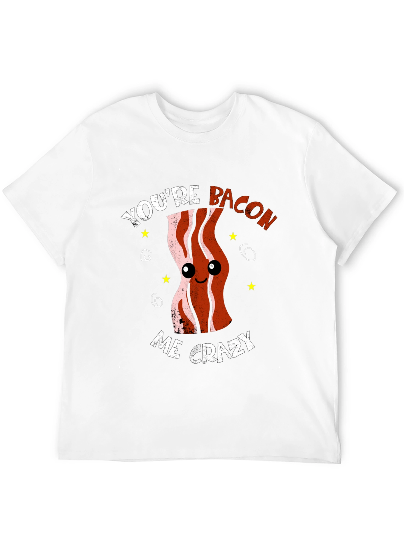 Youre Bacon Me Crazy Funny Graphic T-Shirt