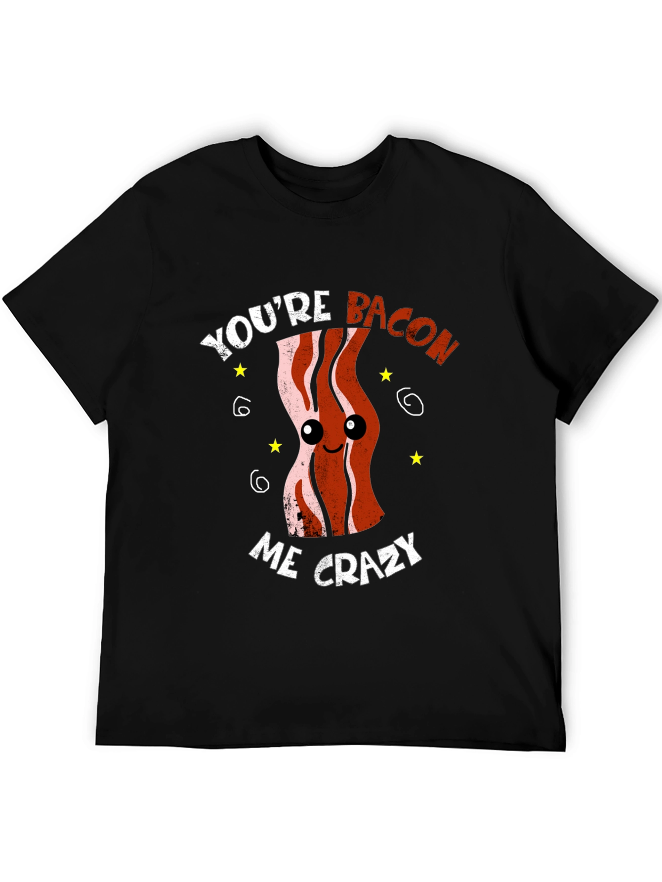 Youre Bacon Me Crazy Funny Graphic T-Shirt