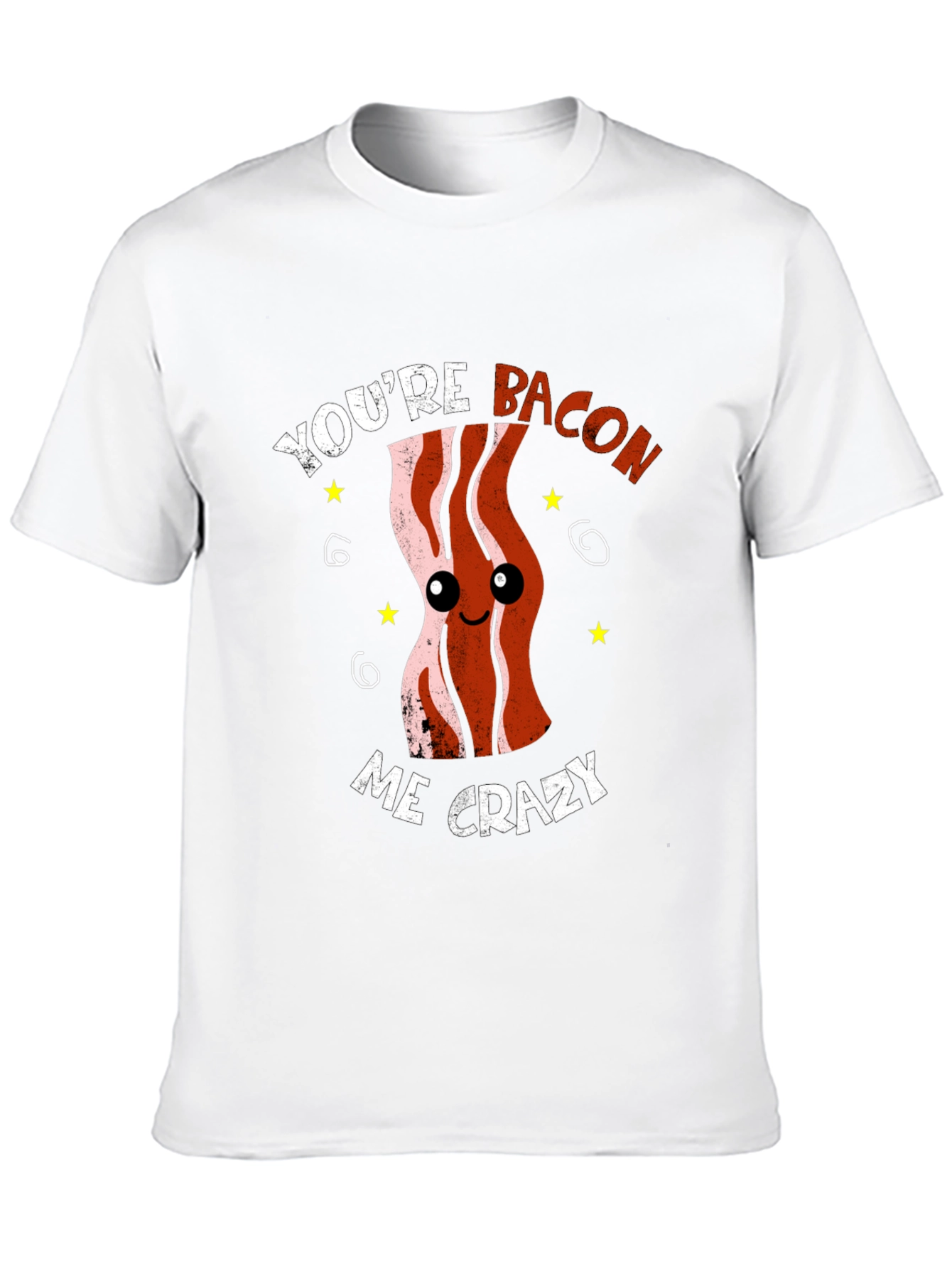 Youre Bacon Me Crazy Funny Graphic T-Shirt
