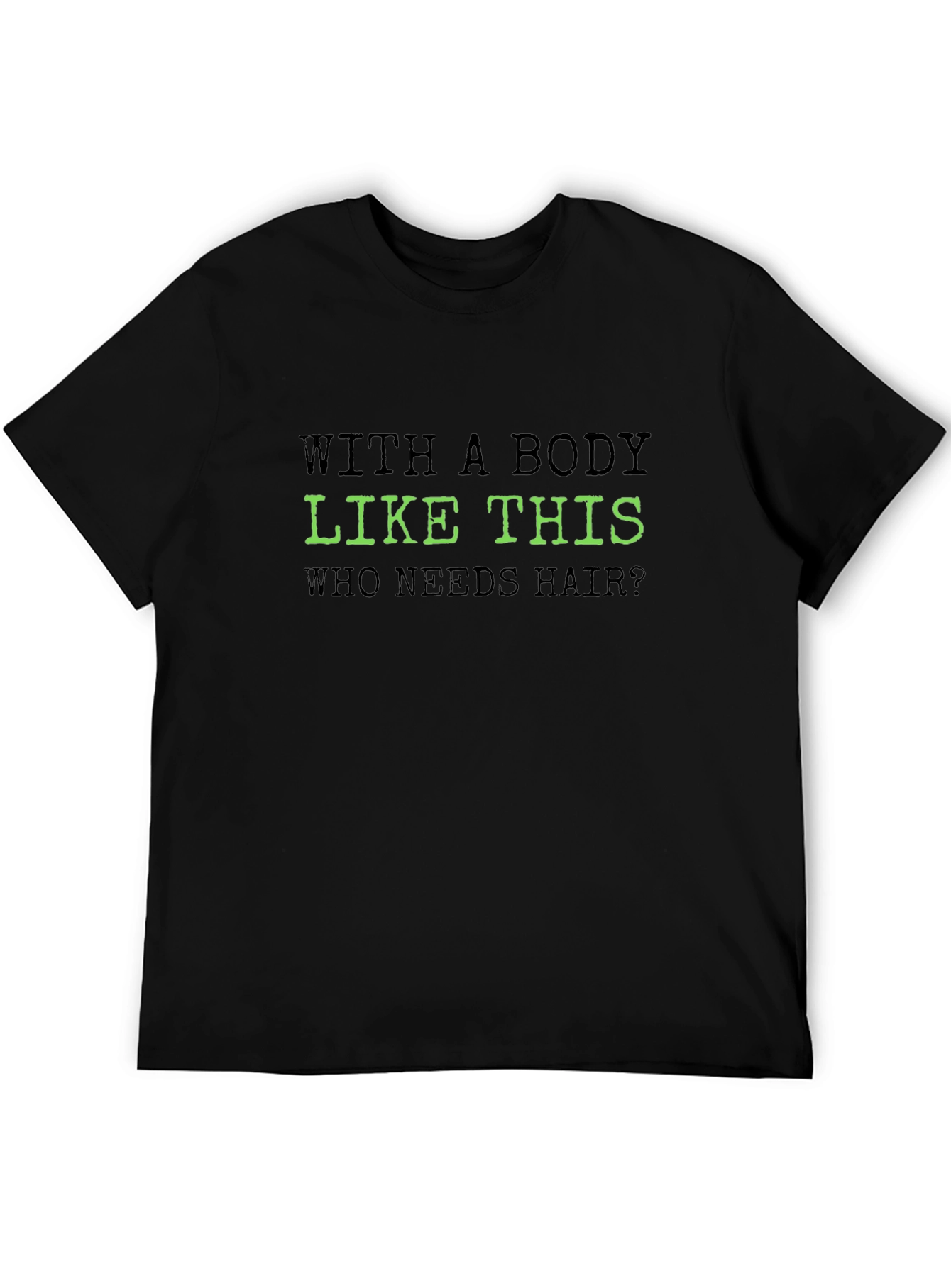 Funny Body Like This T-Shirt - Bald Joke Tee