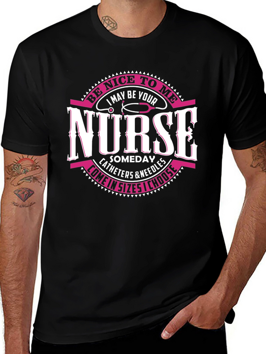 Be Nice To Me I May Be Your Nurse T-Shirt