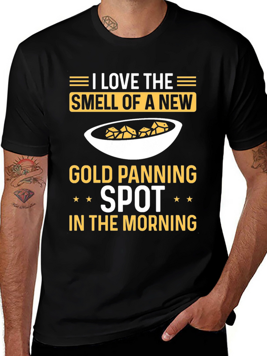 Gold Panning T-Shirt - I Love The Smell of a New Spot