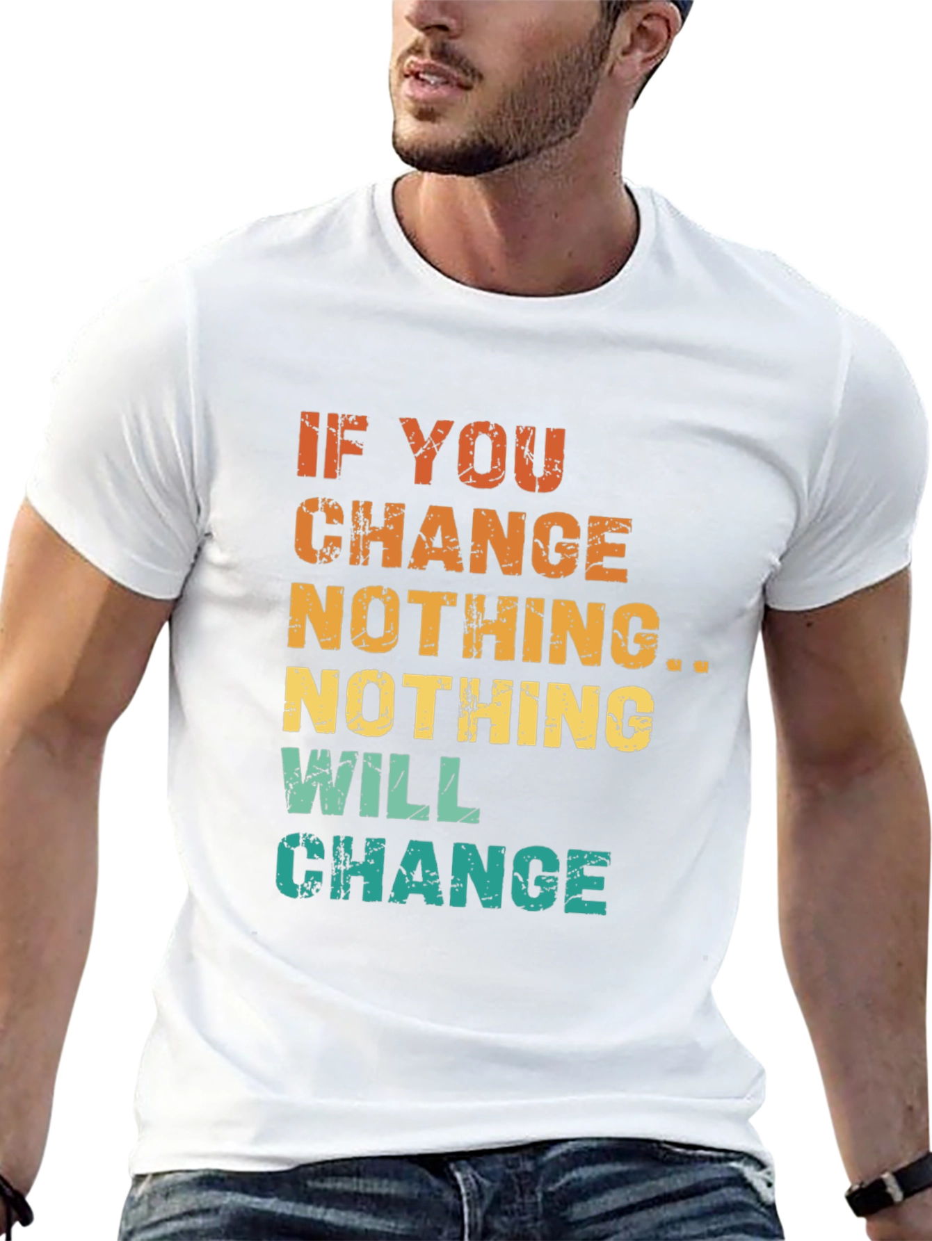 Inspirational Graphic Tee - If You Change Nothing...