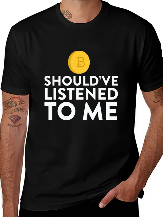 Bitcoin Shouldve Listened To Me Black T-Shirt