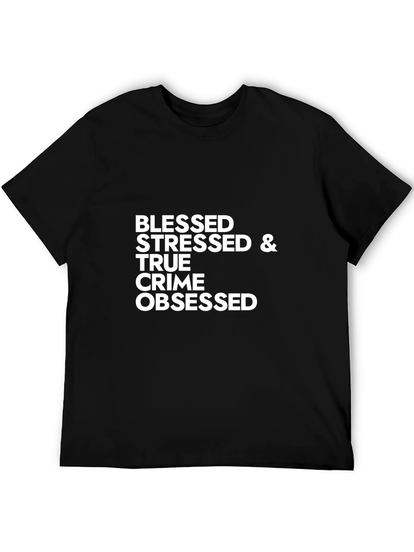 Blessed Stressed & True Crime Obsessed T-Shirt
