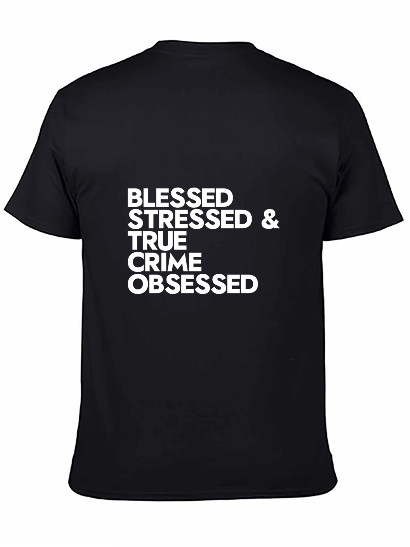 Blessed Stressed & True Crime Obsessed T-Shirt