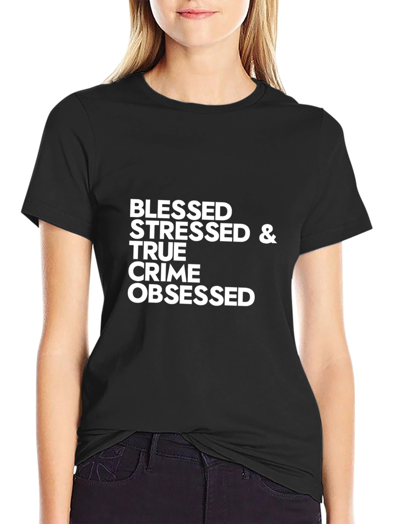 Blessed Stressed & True Crime Obsessed T-Shirt