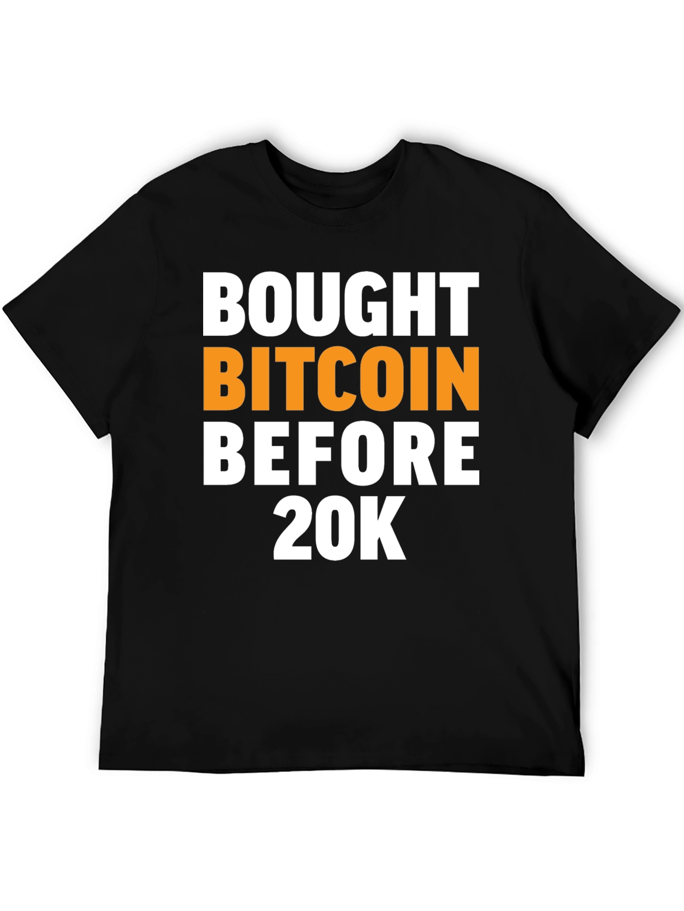 Bitcoin Investor T-Shirt - Bought Before 20K