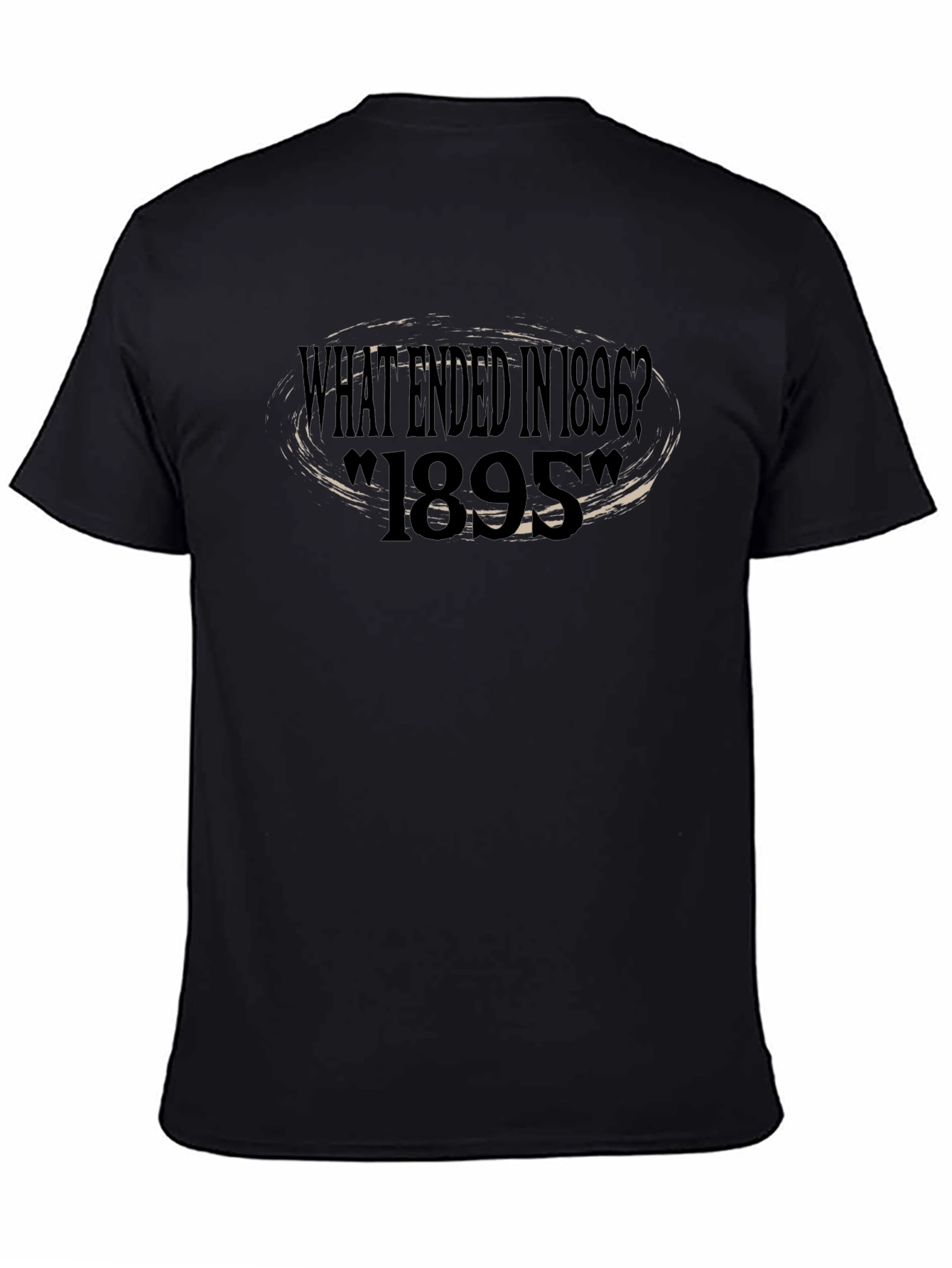 What Ended in 1896? Novelty T-Shirt