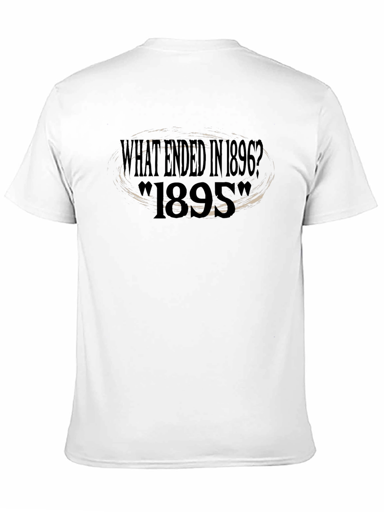 What Ended in 1896? Novelty T-Shirt