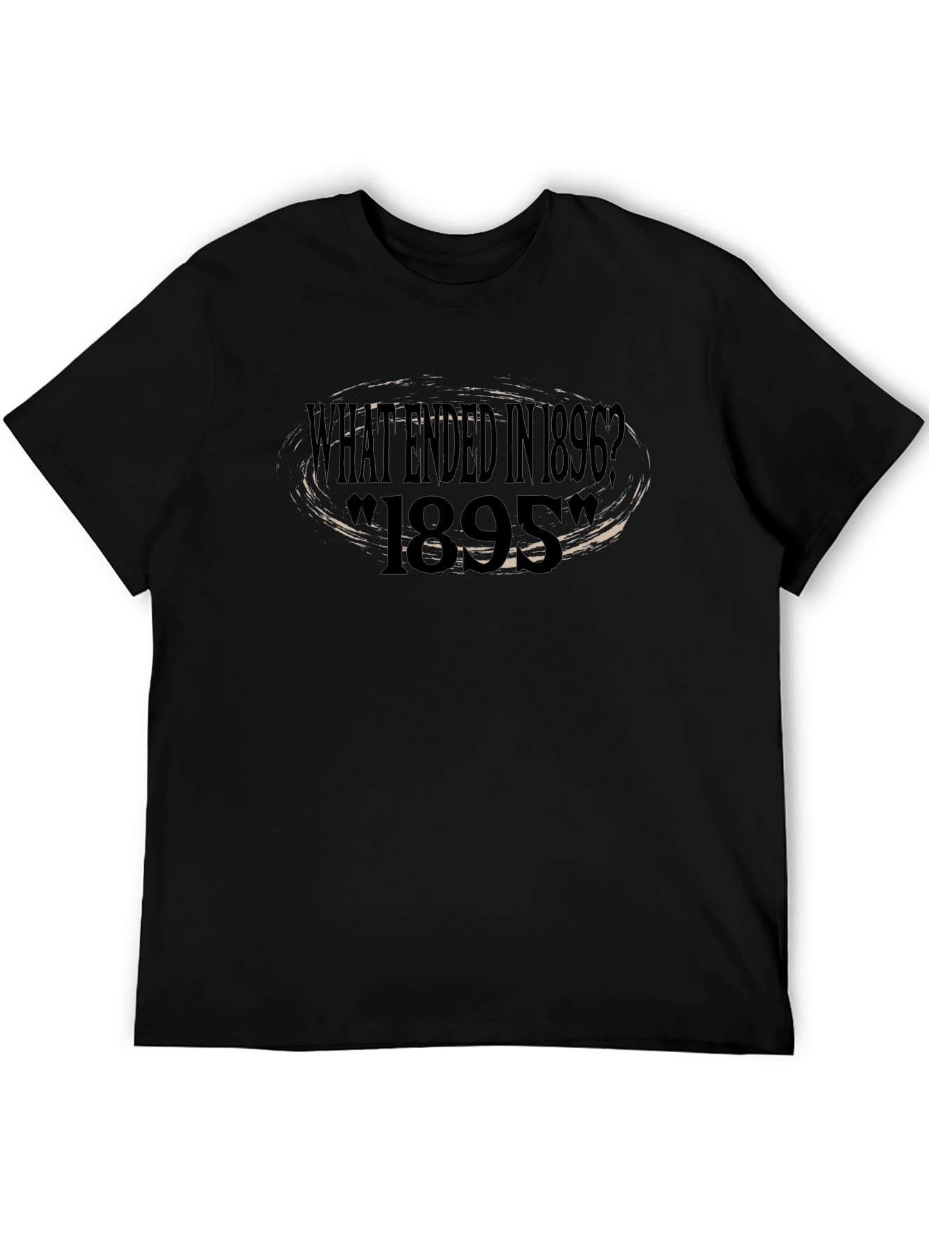 What Ended in 1896? Novelty T-Shirt