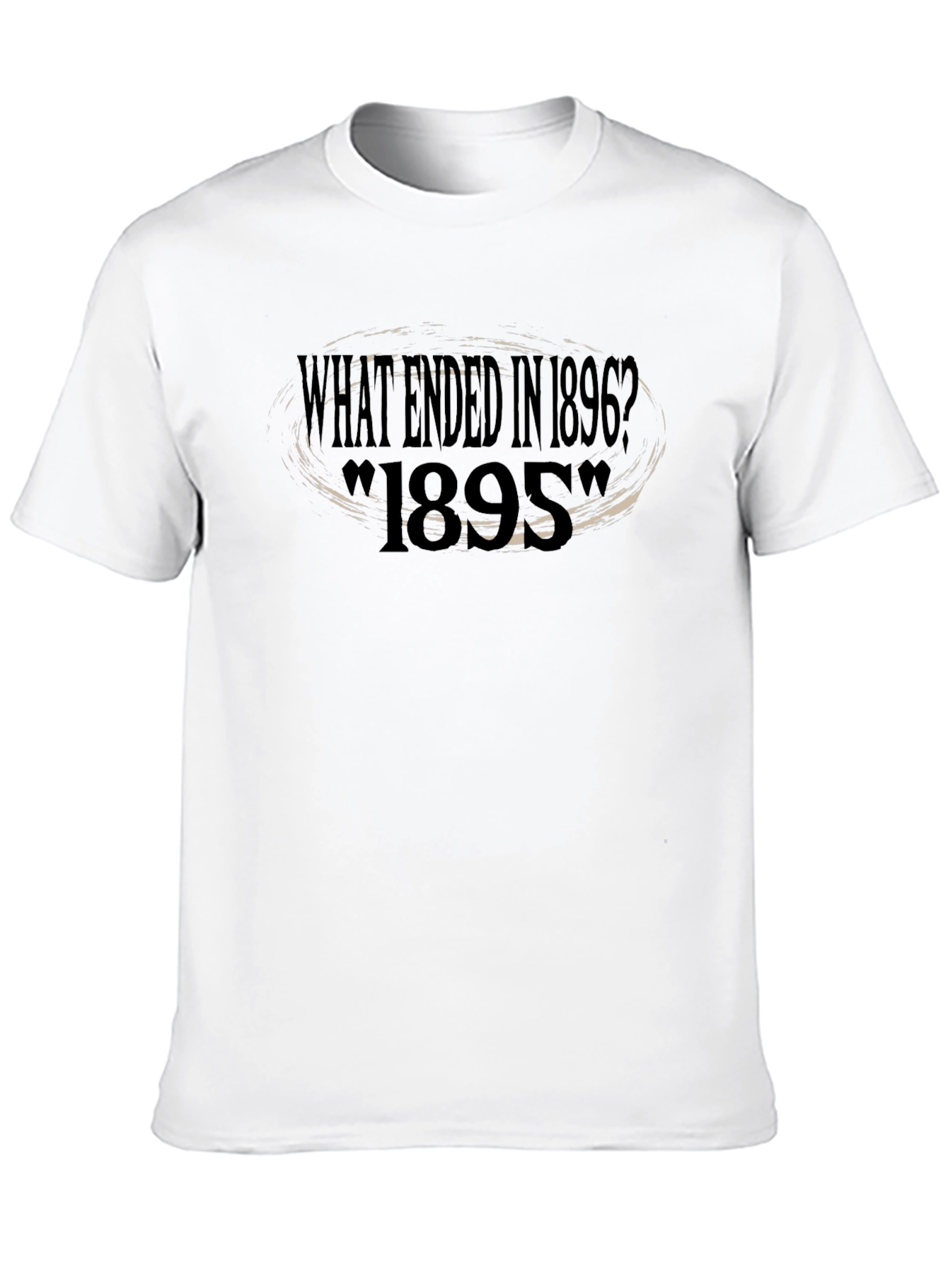 What Ended in 1896? Novelty T-Shirt