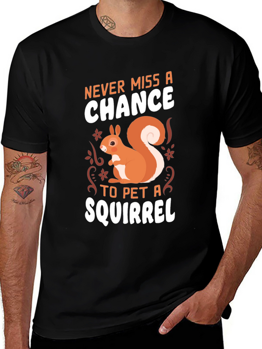 Never Miss A Chance To Pet A Squirrel Graphic Tee