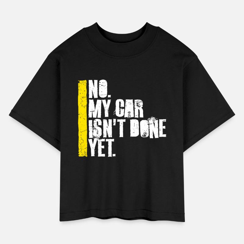 No My Car Isn't Done Yet Funny Garage Mechanic