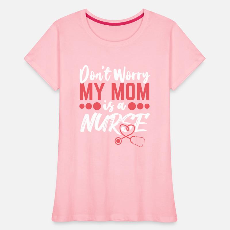 No Worries! My Mom's a Nurse