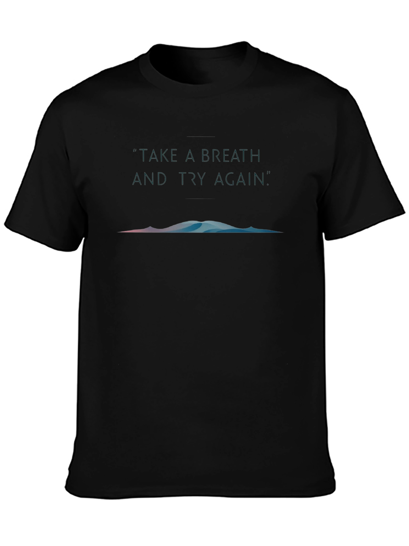 Motivational Graphic T-Shirt: Take A Breath