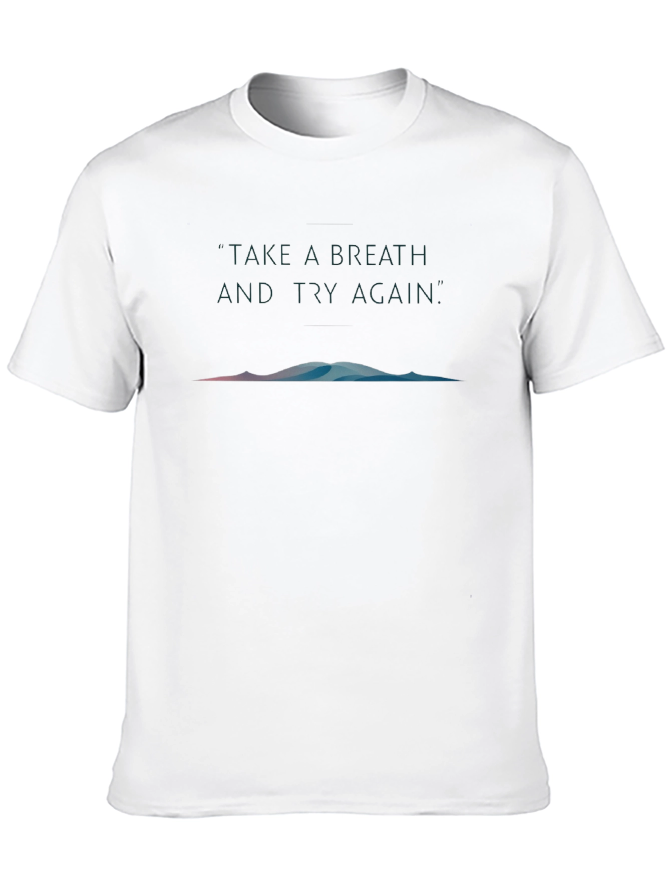 Motivational Graphic T-Shirt: Take A Breath