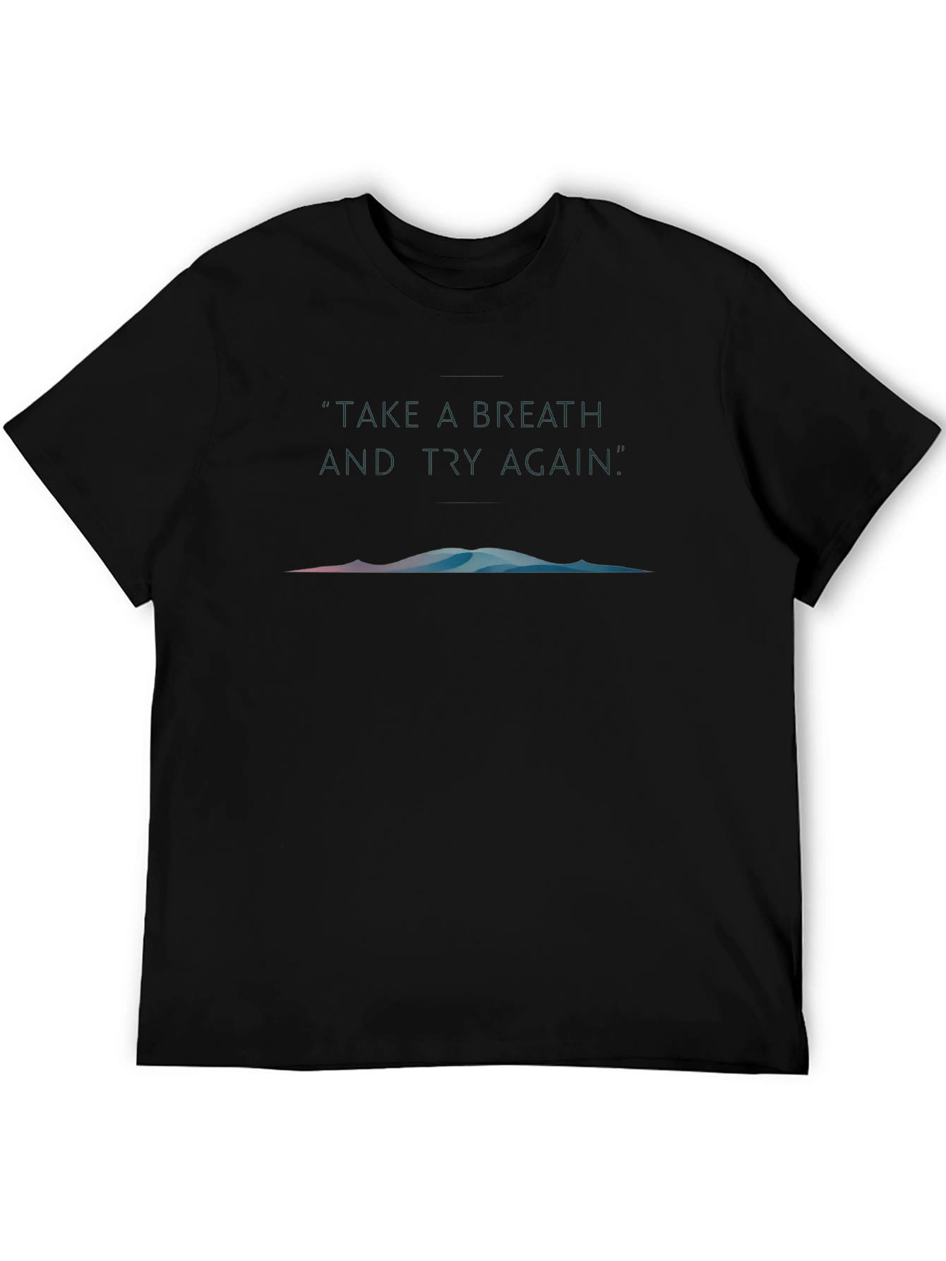 Motivational Graphic T-Shirt: Take A Breath