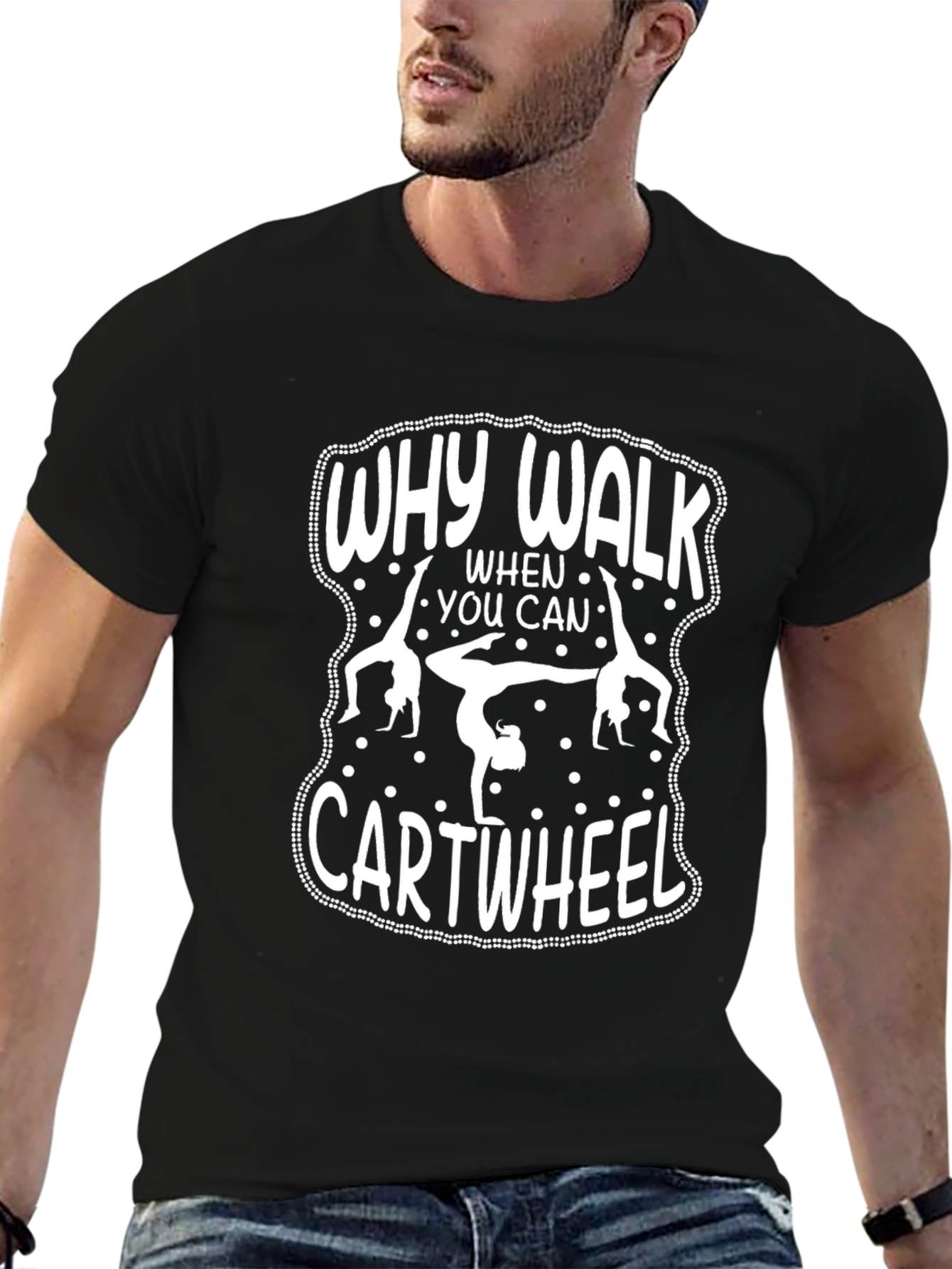 Why Walk When You Can Cartwheel Black T-Shirt