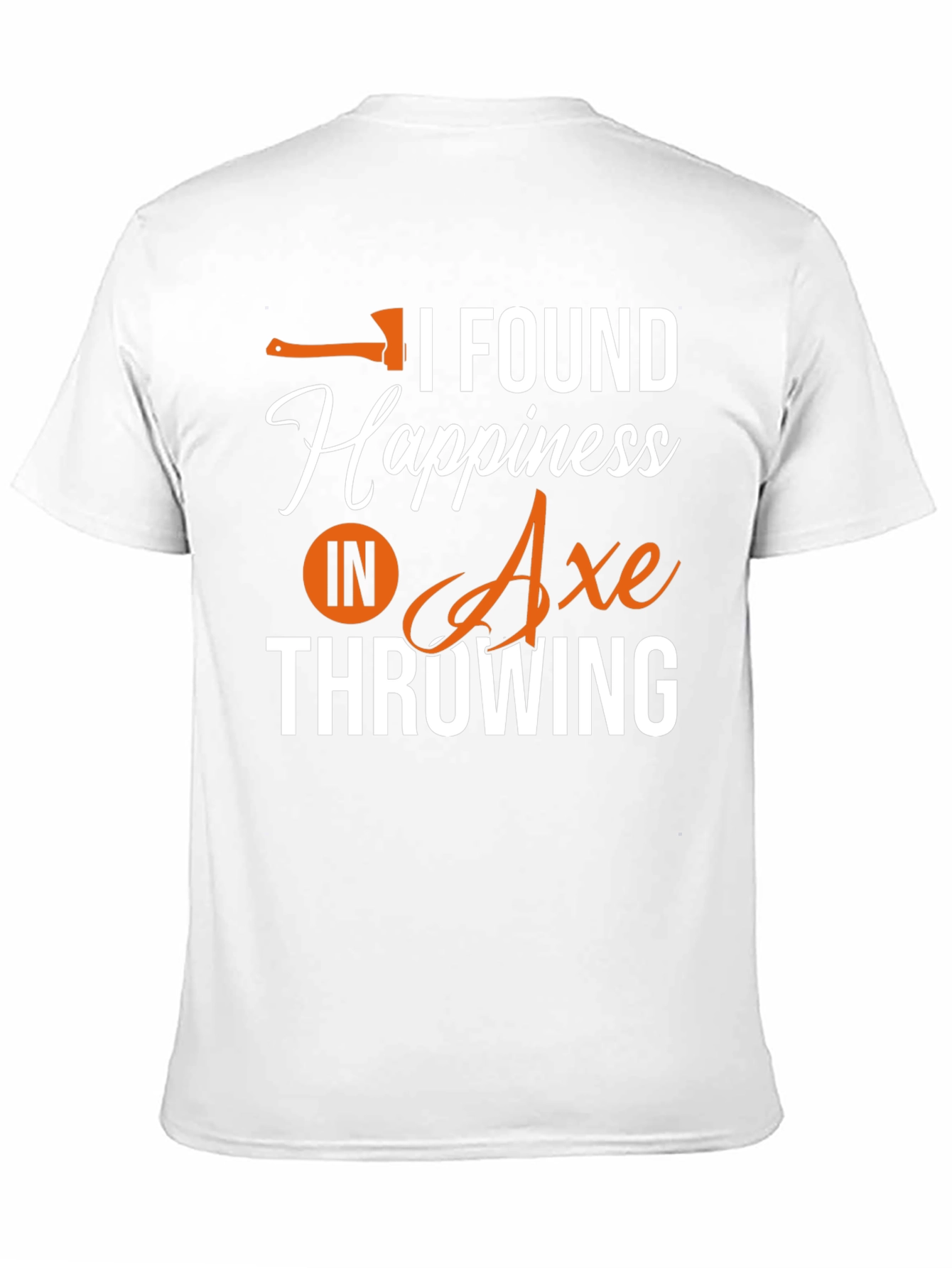 Axe Throwing T-Shirt - I Found Happiness
