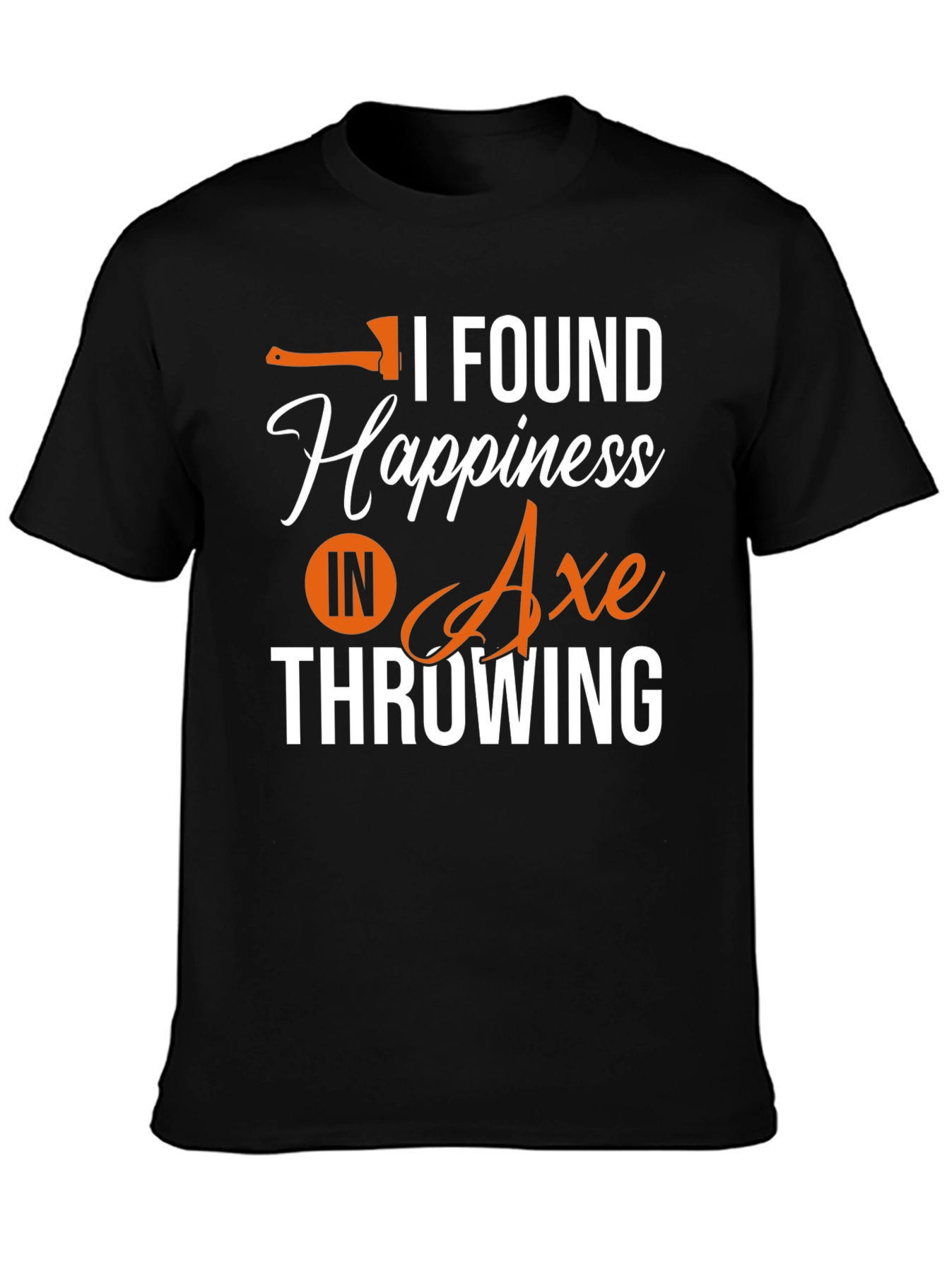 Axe Throwing T-Shirt - I Found Happiness