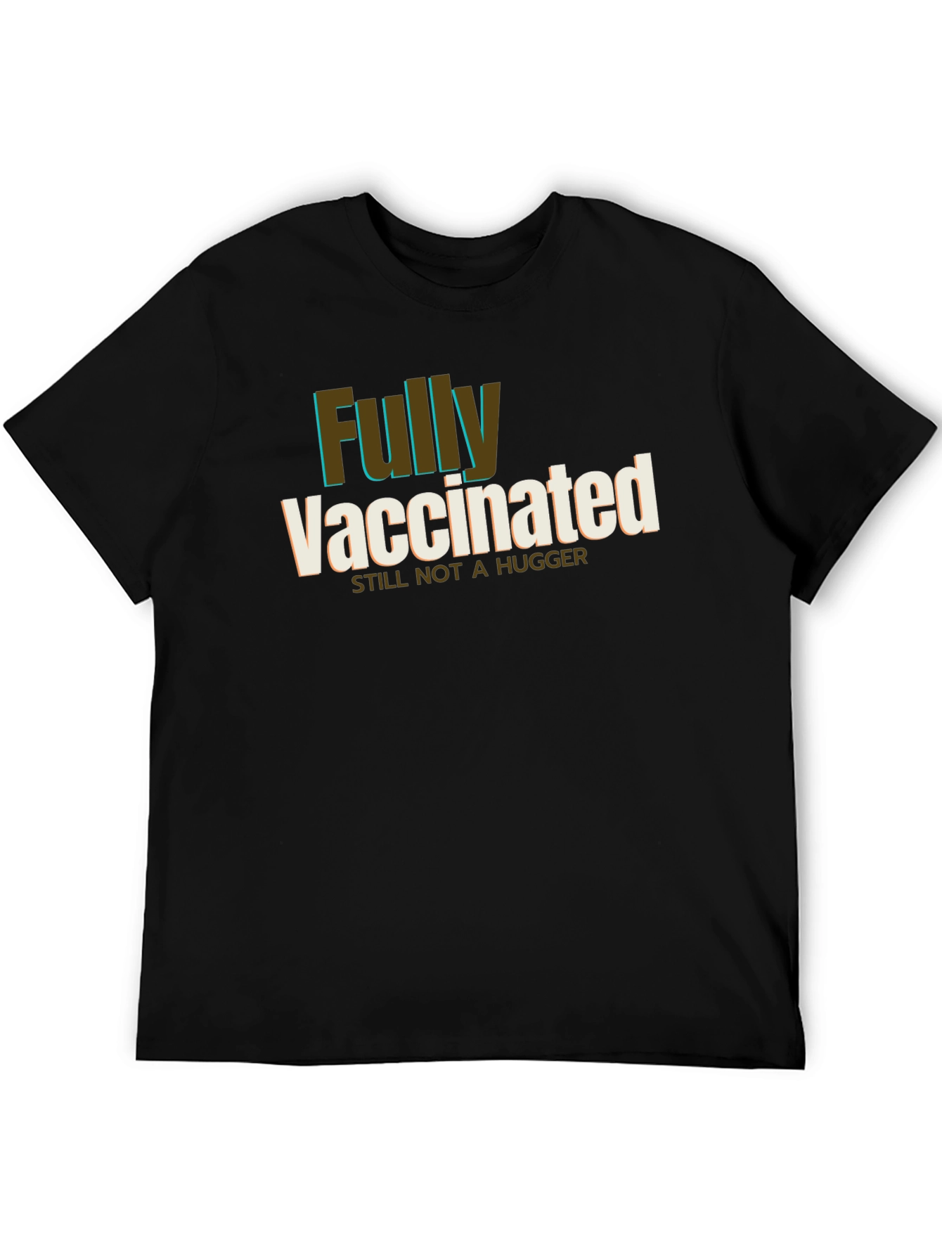 Fully Vaccinated Still Not a Hugger T-Shirt