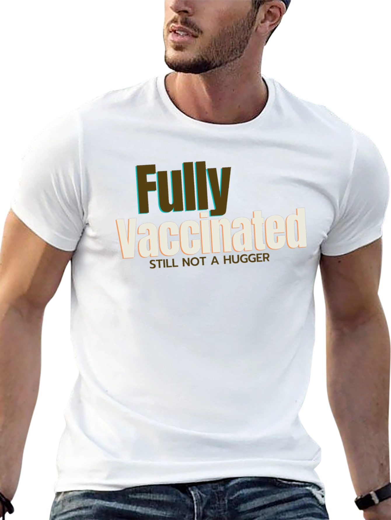 Fully Vaccinated Still Not a Hugger T-Shirt