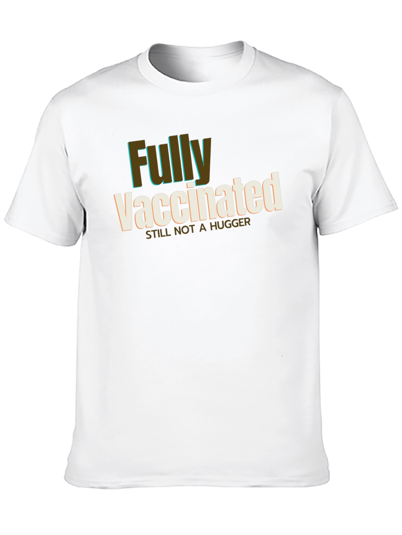 Fully Vaccinated Still Not a Hugger T-Shirt