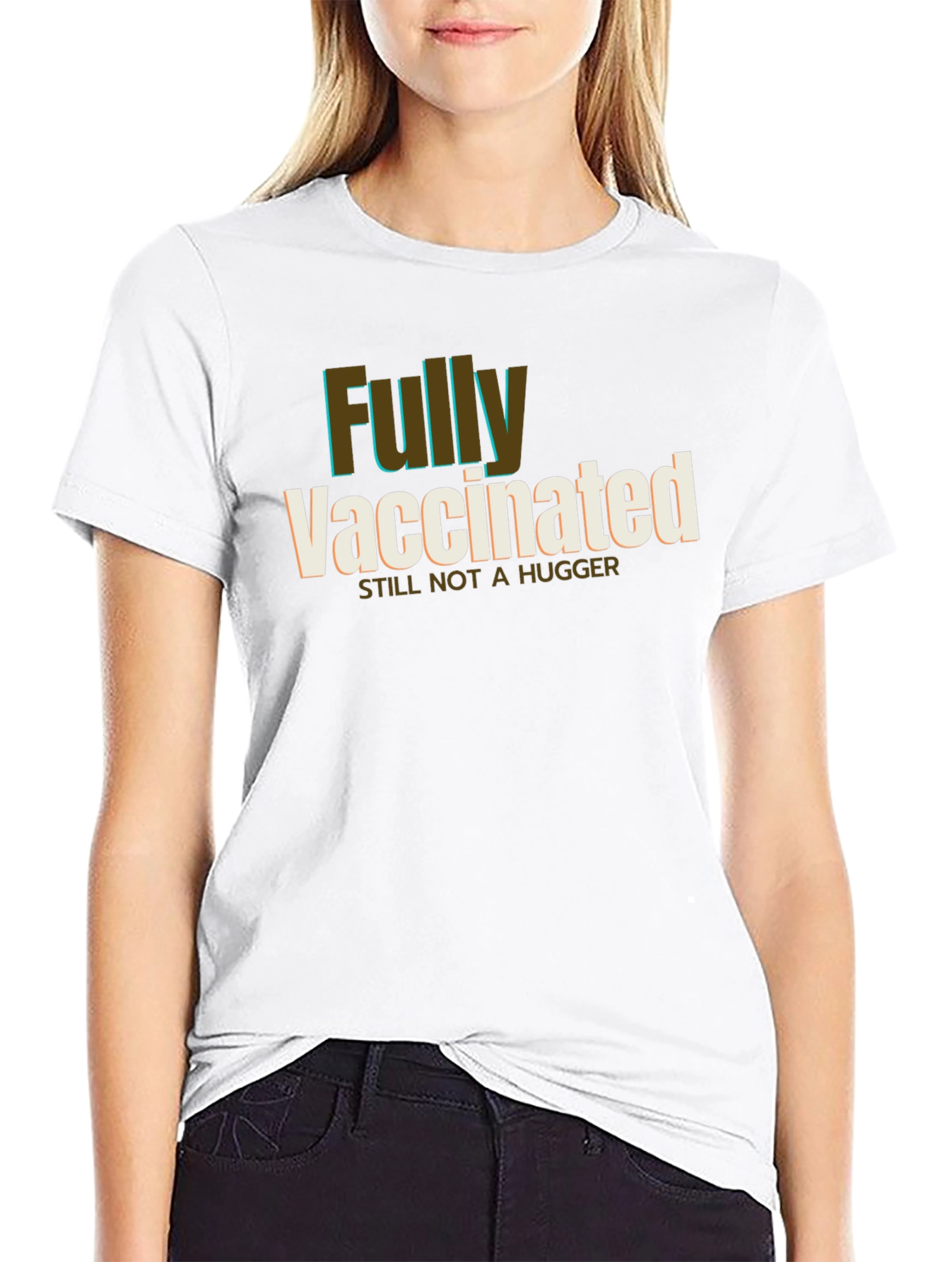 Fully Vaccinated Still Not a Hugger T-Shirt
