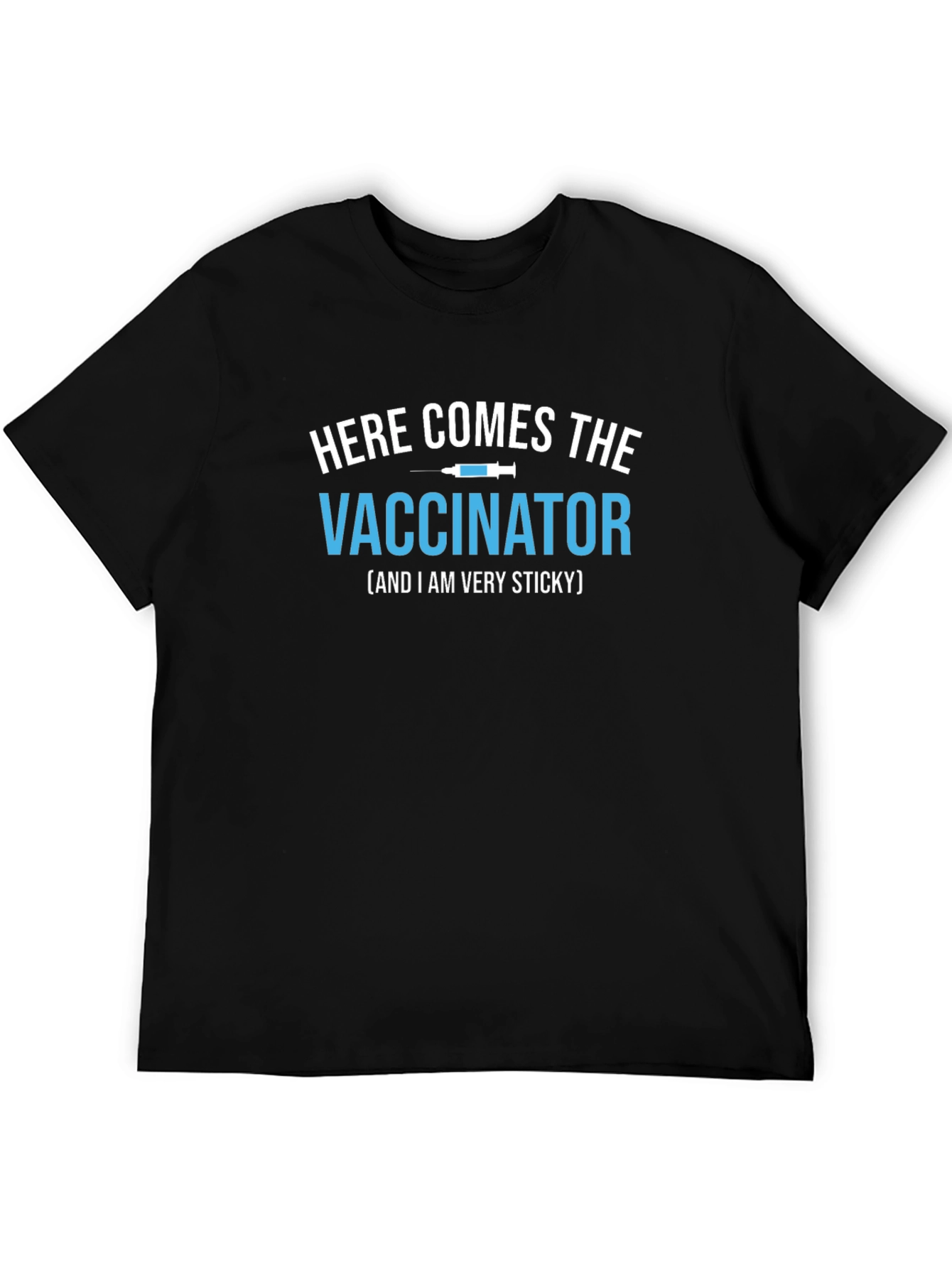 Here Comes the Vaccinator T-Shirt