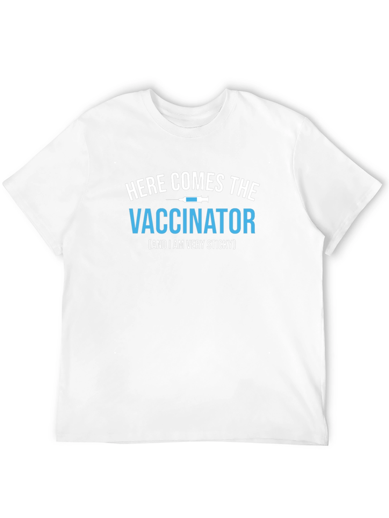 Here Comes the Vaccinator T-Shirt