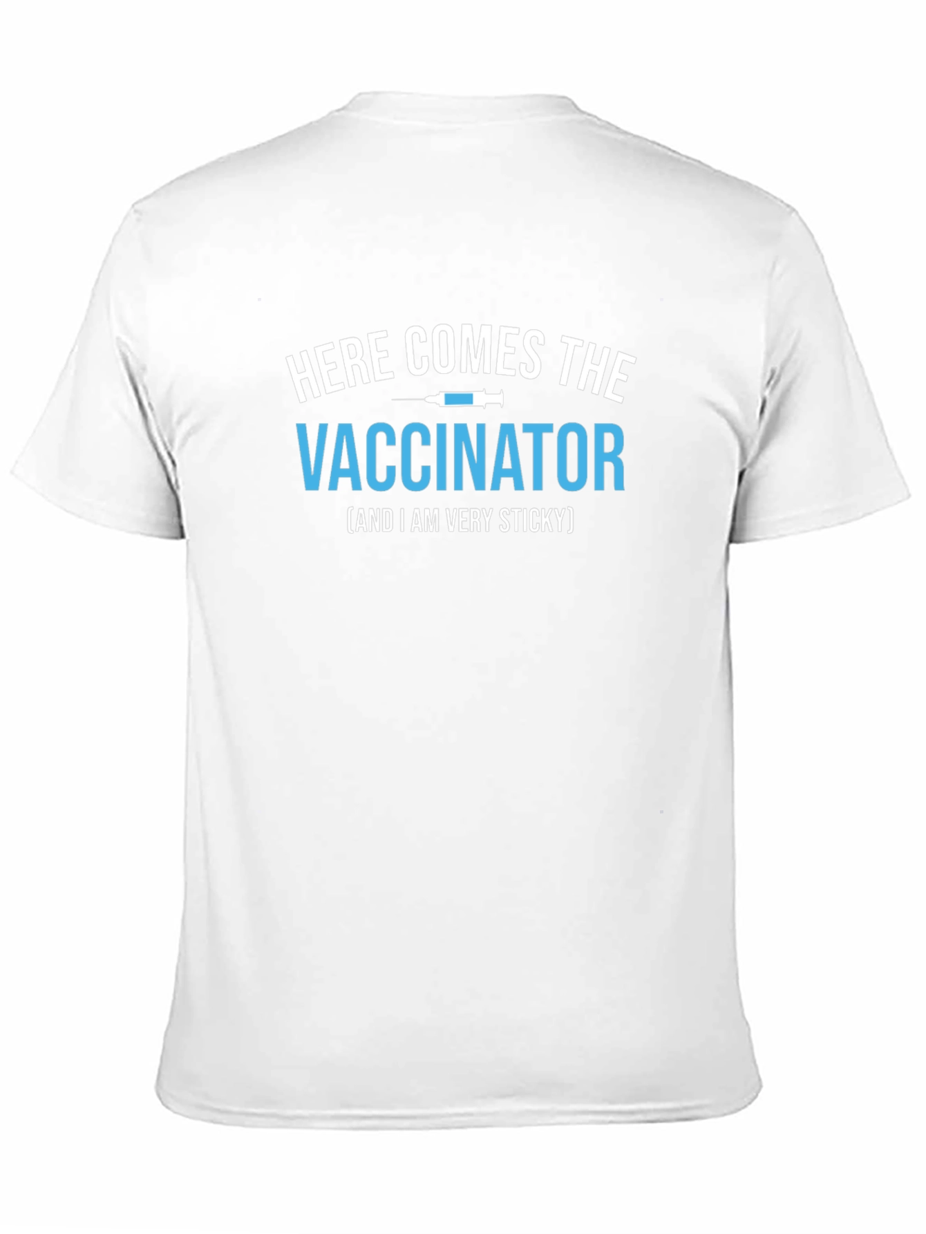 Here Comes the Vaccinator T-Shirt