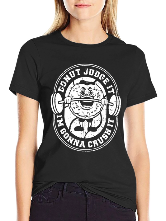 Donut Judge It Im Gonna Crush It T-Shirt - Gym Motivation
