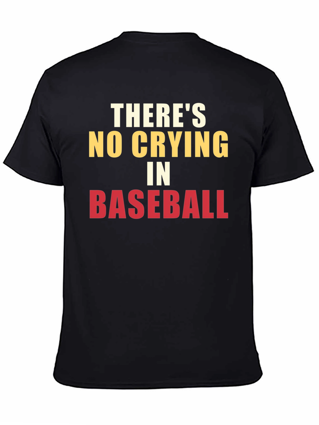 Theres No Crying in Baseball T-Shirt