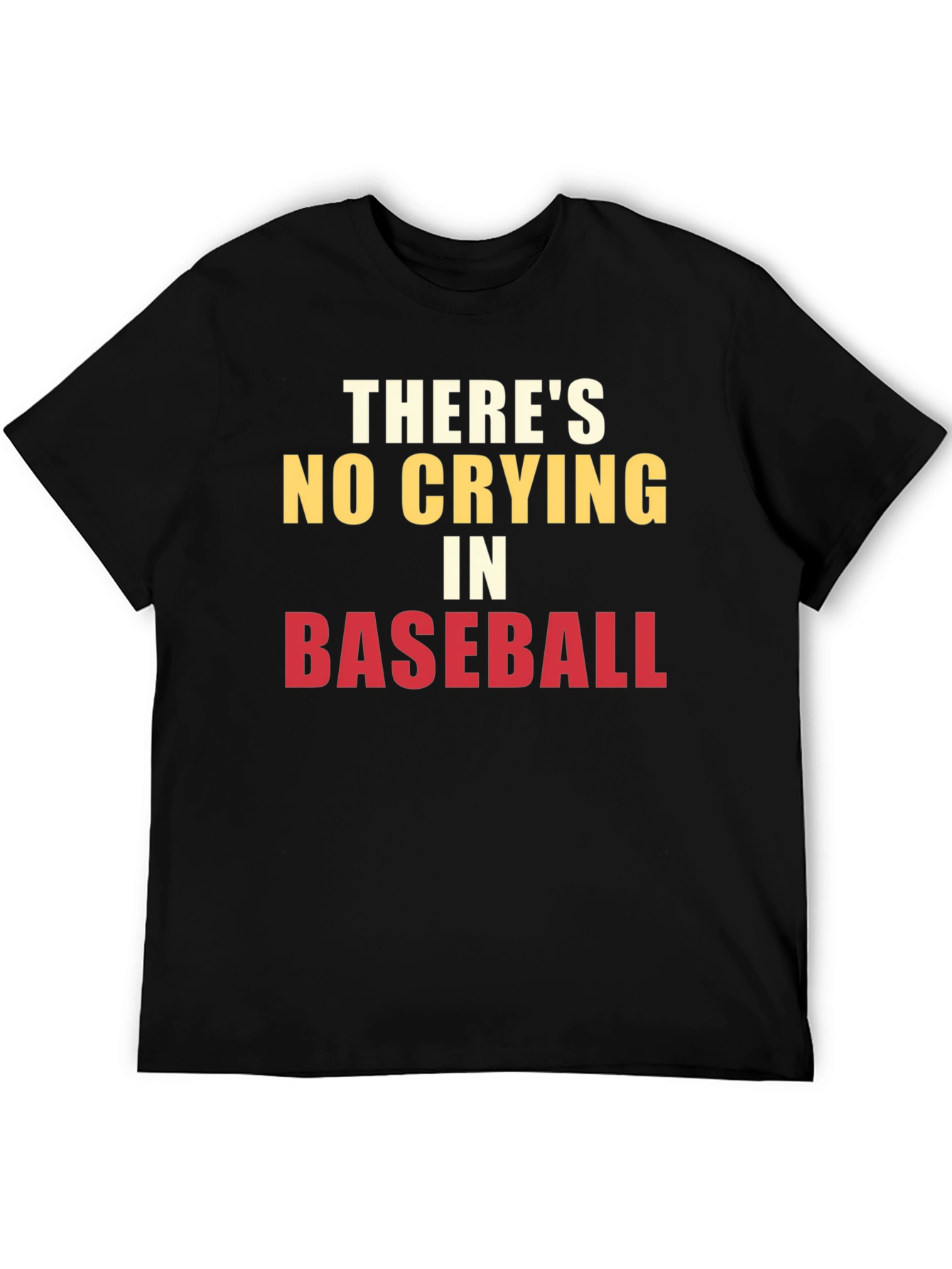 Theres No Crying in Baseball T-Shirt