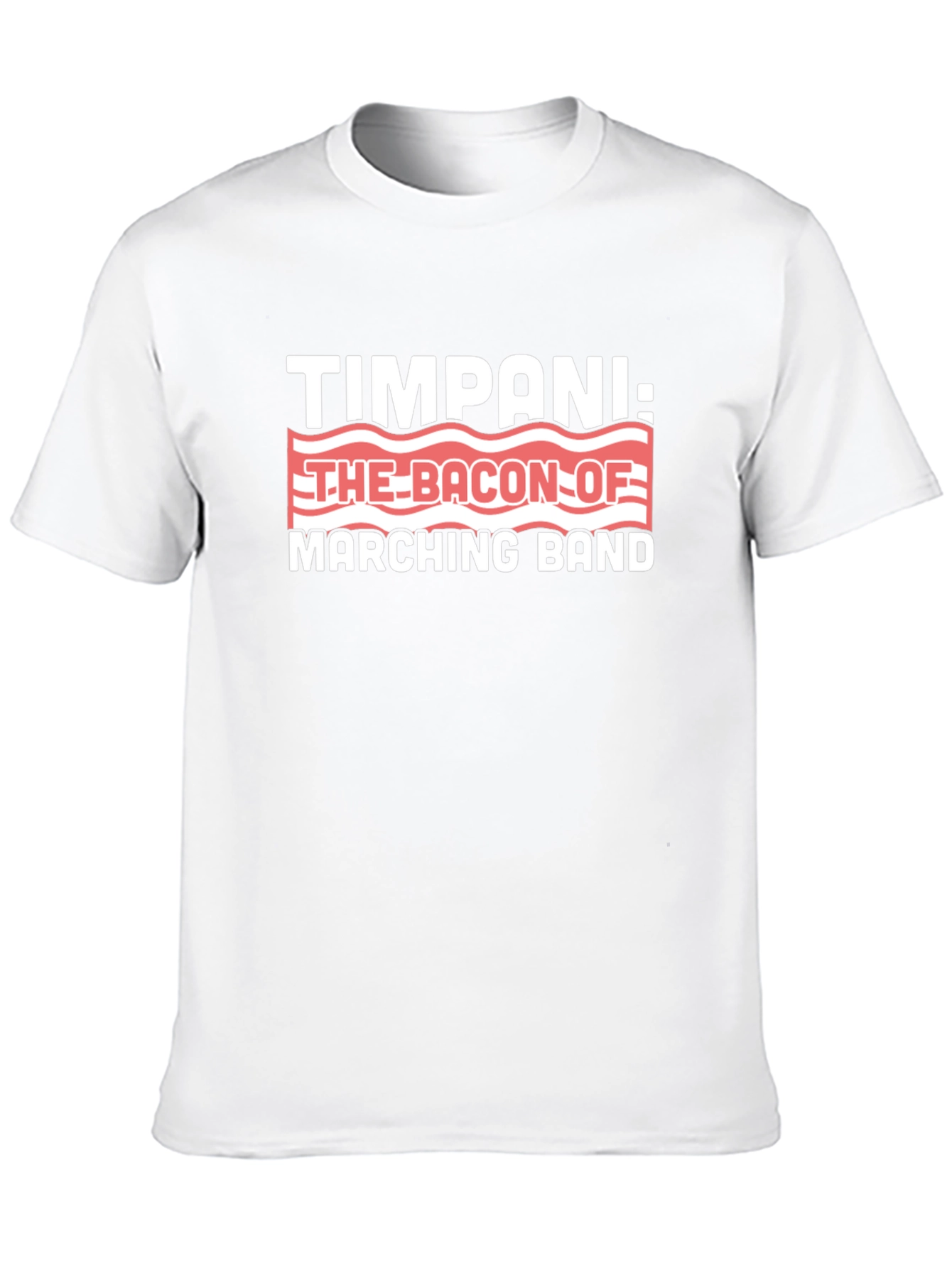 Timpani: The Bacon of Marching Band T-Shirt