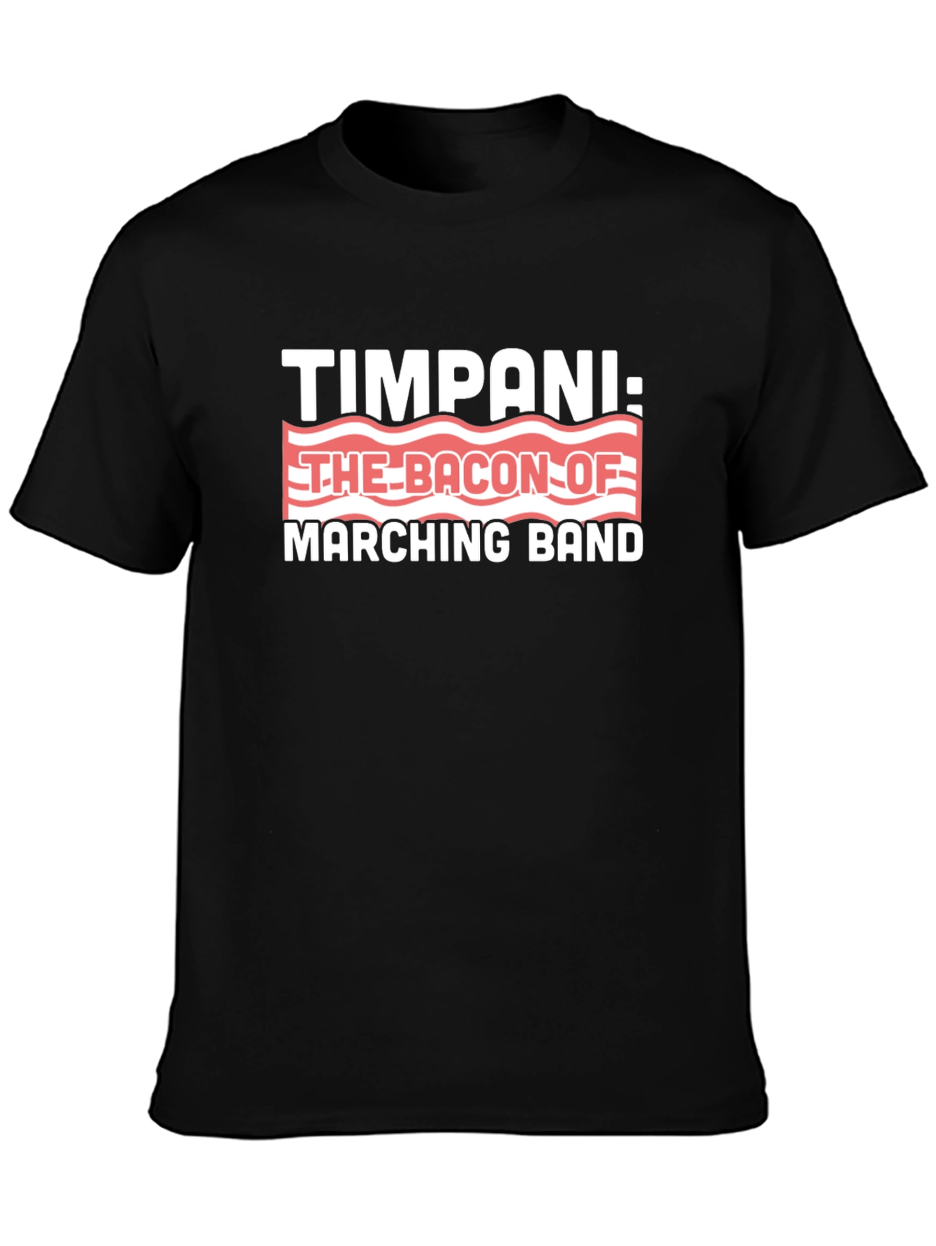 Timpani: The Bacon of Marching Band T-Shirt