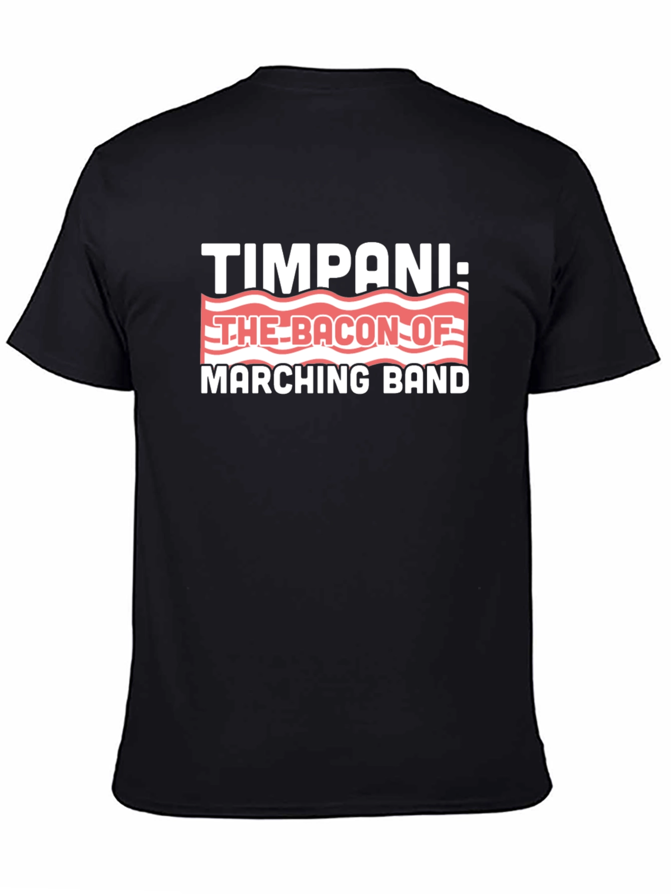 Timpani: The Bacon of Marching Band T-Shirt
