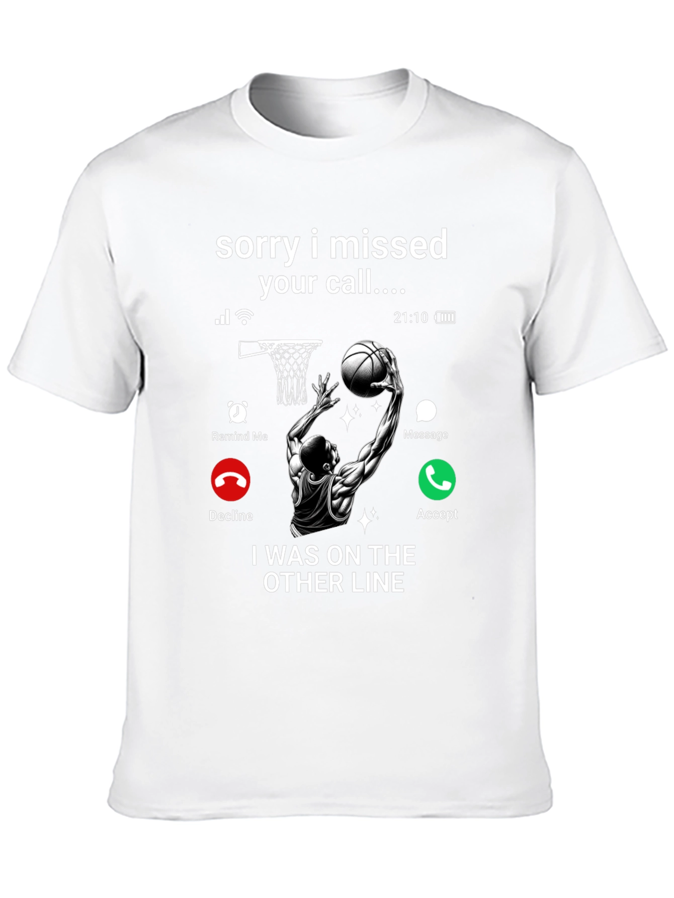 Sorry I Missed Your Call T-Shirt