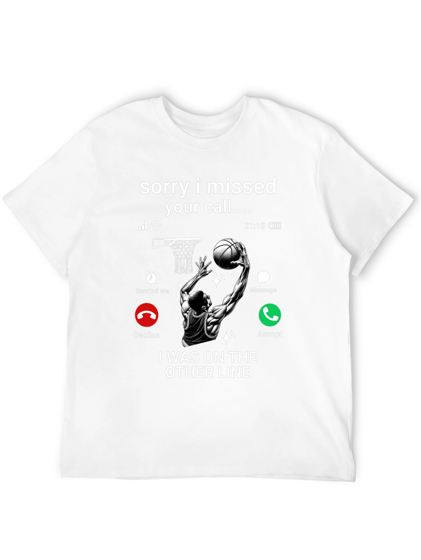 Sorry I Missed Your Call T-Shirt
