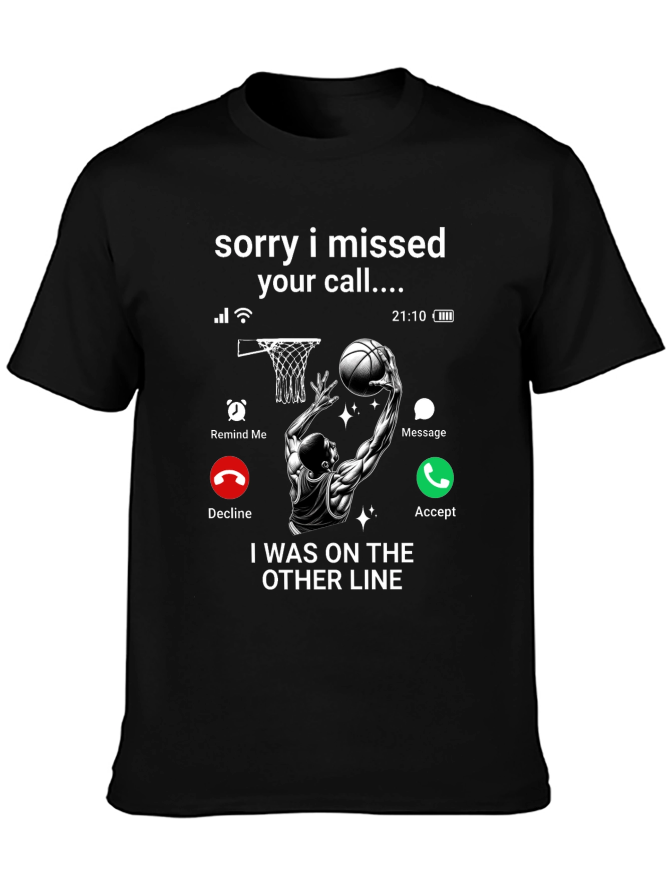 Sorry I Missed Your Call T-Shirt