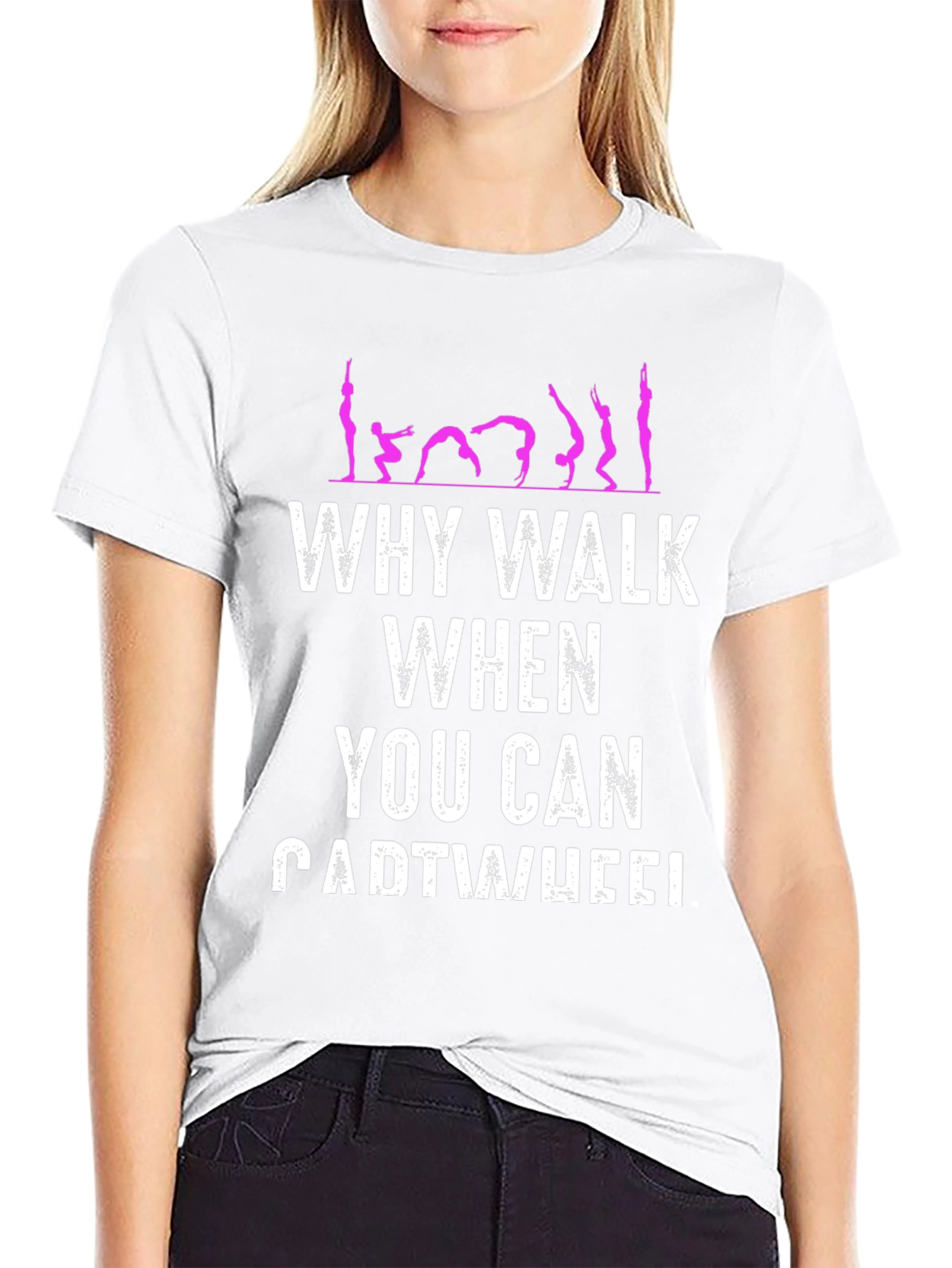 Why Walk When You Can Cartwheel T-Shirt