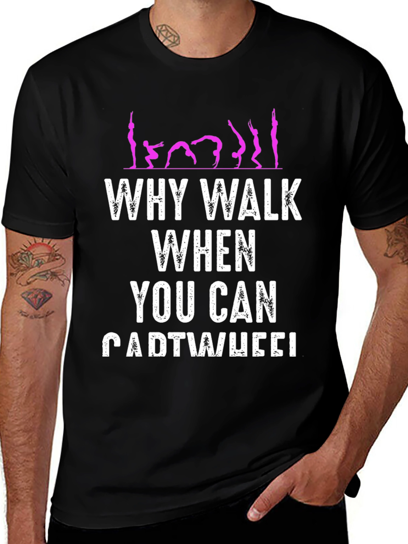 Why Walk When You Can Cartwheel T-Shirt