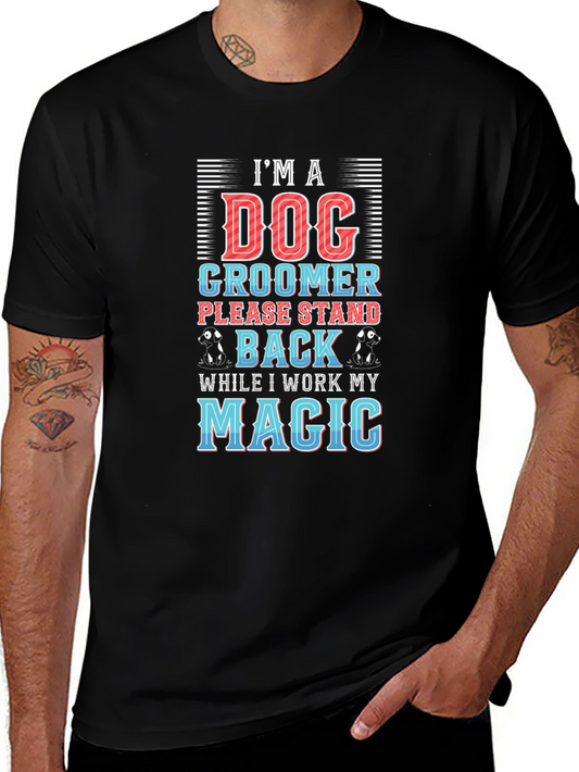 Dog Groomer T-Shirt - Stand Back Magic