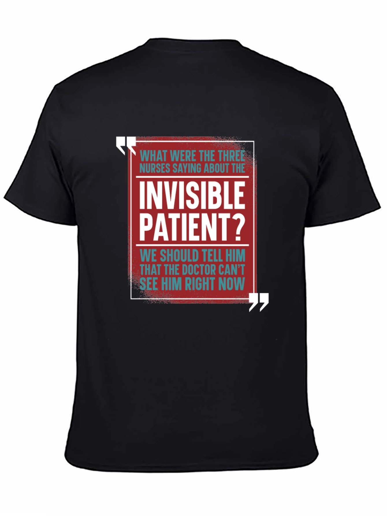 Invisible Patient Funny T-Shirt - Novelty Gift Idea