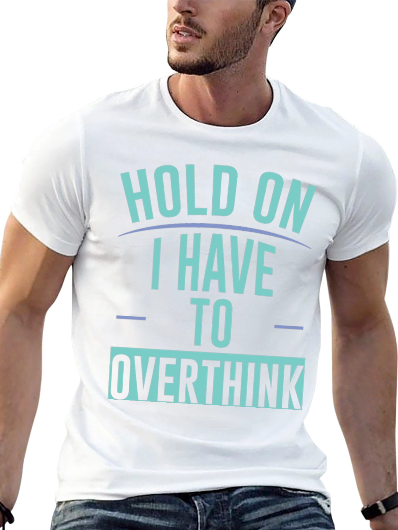 Hold On I Have To Overthink T-Shirt