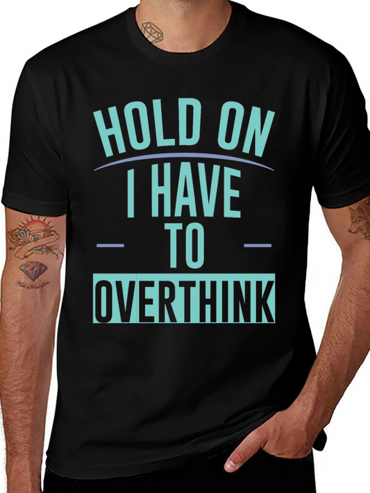 Hold On I Have To Overthink T-Shirt